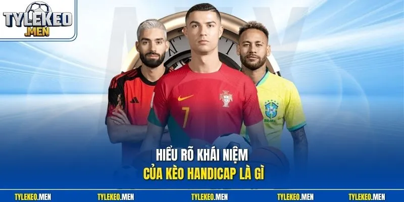 Hiểu rõ khái niệm của kèo handicap là gì